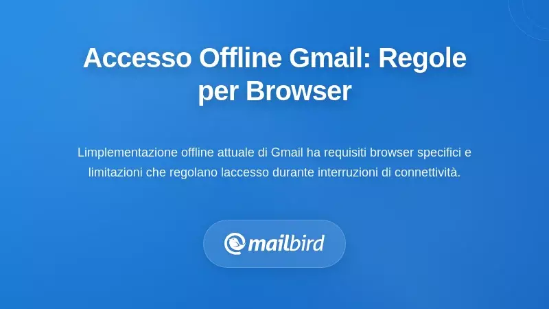 Regole Attuali per l'Accesso Offline a Gmail: Cosa Devono Sapere gli Utenti del Browser