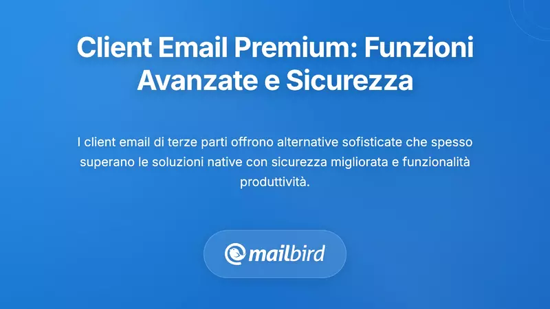 Client email di terze parti premium: funzionalit&agrave; avanzate e sicurezza