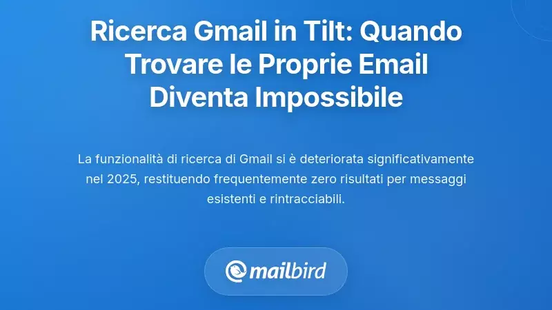 Analisi della funzionalit&agrave; di ricerca di Gmail: Quando trovare le proprie e-mail diventa impossibile