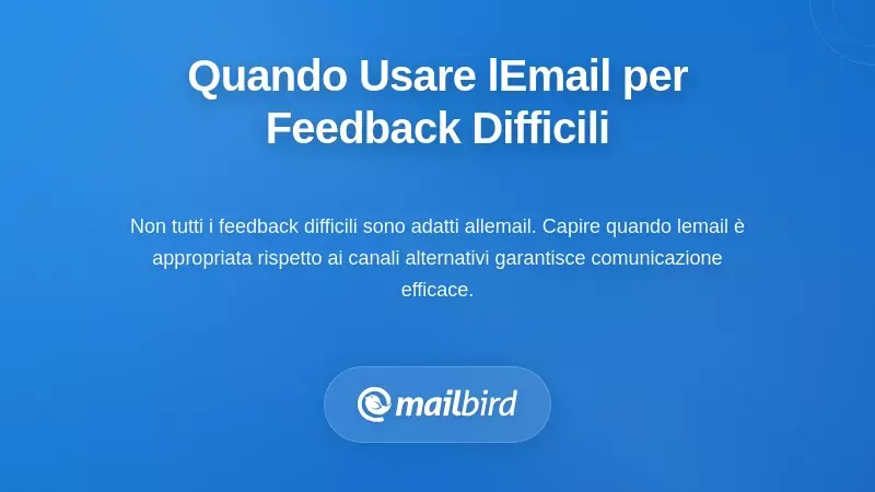 Quando l'Email è (e non è) Appropriata per un Feedback Difficile