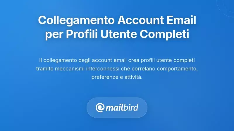 Come il collegamento degli account email crea profili utente completi