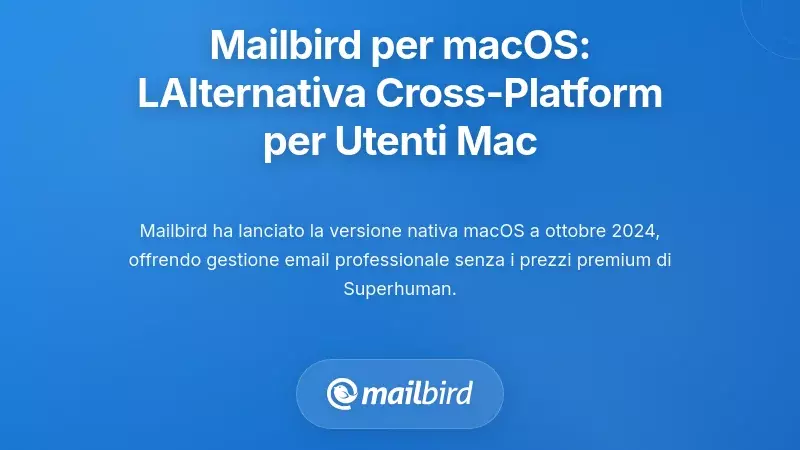 Mailbird per macOS: L'alternativa multipiattaforma che comprende gli utenti Mac