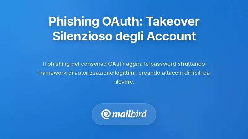 Phishing per il consenso OAuth: Il metodo silenzioso di takeover dell'account