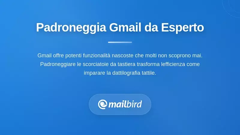 Configurazione della base da utente esperto di Gmail con funzionalità avanzate e opzioni di configurazione visualizzate