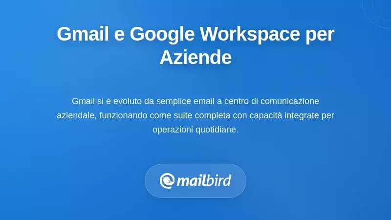 Gmail e Google Workspace come piattaforma per la tua attività