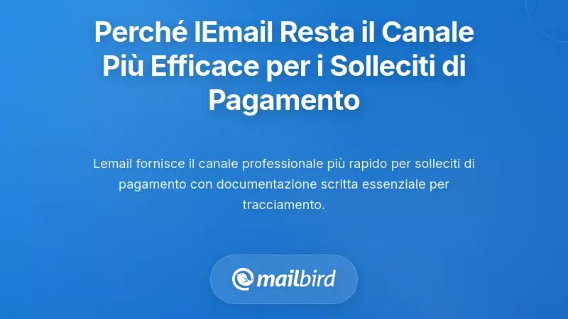 Perché l'Email Resta il Canale Più Efficace per i Promemoria per Pagamenti in Ritardo