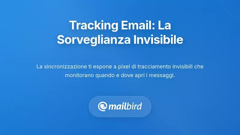 Tecnologie di Tracciamento Email: La Sorveglianza Invisibile