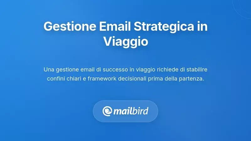 Approcci Strategici alla Gestione delle Email Durante i Viaggi