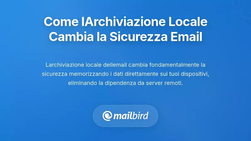Diagramma dell'architettura di archiviazione e-mail locale che illustra i vantaggi del modello di sicurezza decentralizzato
