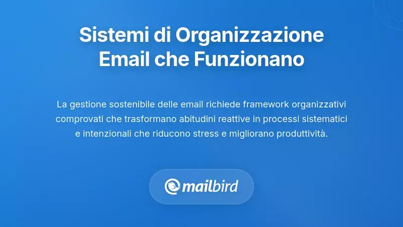 Framework comprovati per l'organizzazione delle email che funzionano davvero