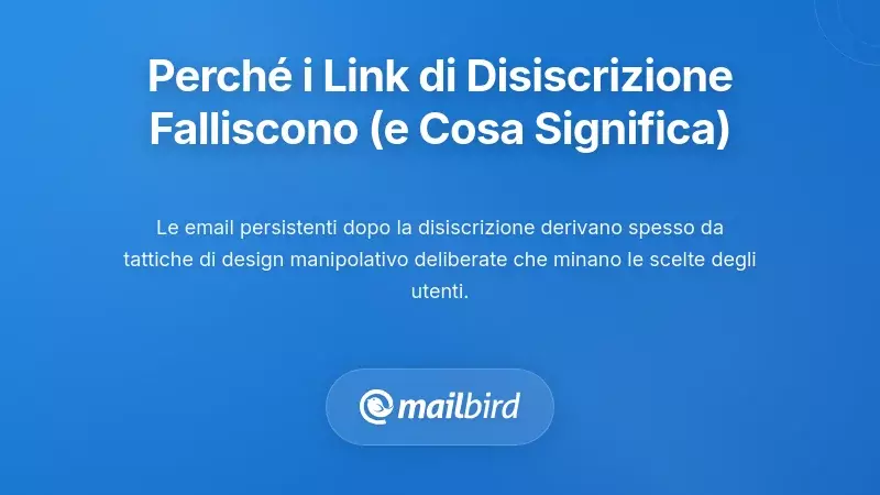 Perché i link 'Annulla iscrizione' spesso non funzionano (e cosa significa)