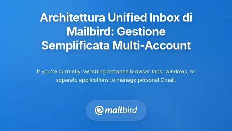 Architettura della casella unificata di Mailbird: consolidare la complessità multi-account