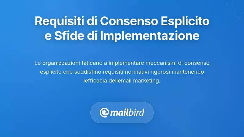 Requisiti di Consenso Esplicito e Sfide di Implementazione