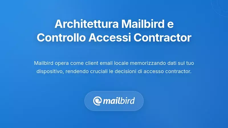 Come l'architettura di Mailbird influenza la gestione dell'accesso alla posta elettronica per i contrattisti