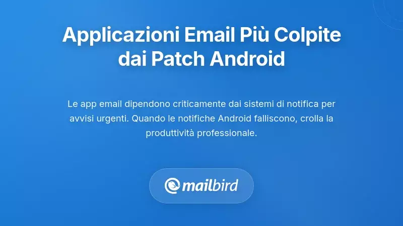 Applicazioni Email Colpite Maggiormente dai Problemi dei Patch di Android