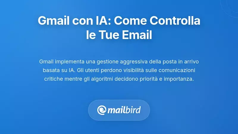 La Posta in Arrivo AI di Gmail: Come il Machine Learning Ora Controlla la Visibilit&agrave; delle Tue Email