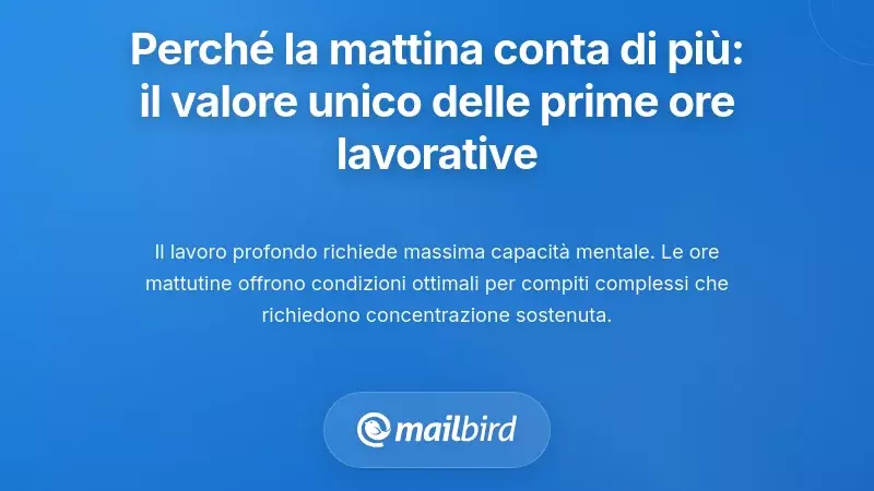 Perch&eacute; il Mattino Conta di Pi&ugrave;: Il Valore Unico delle Tue Prime Ore di Lavoro