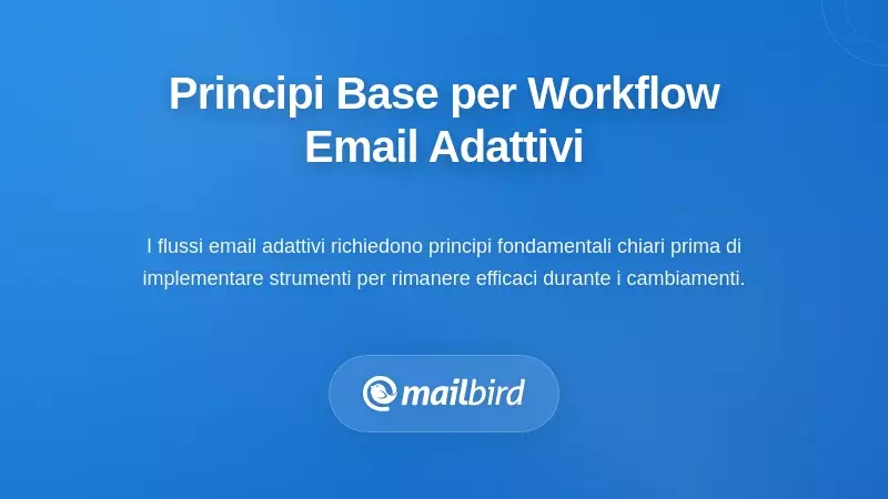 Principi fondamentali per una progettazione adattiva dei flussi di posta elettronica