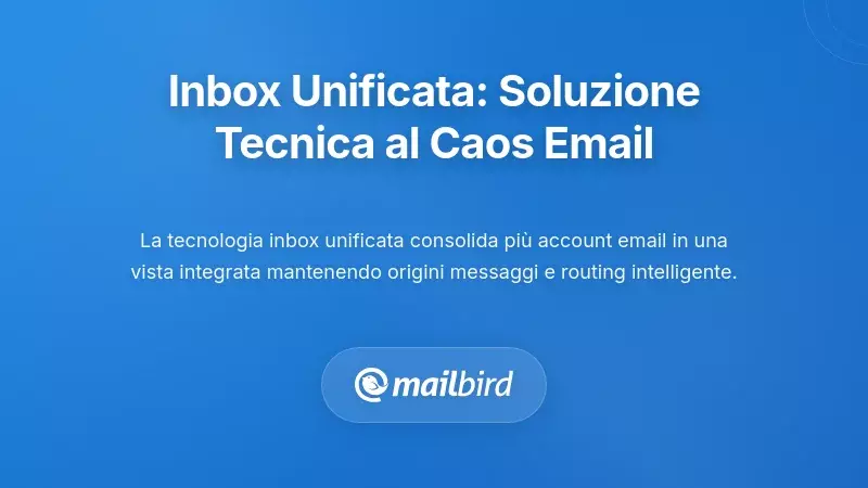 Posta Unificata: La Soluzione Tecnica al Caos delle Email