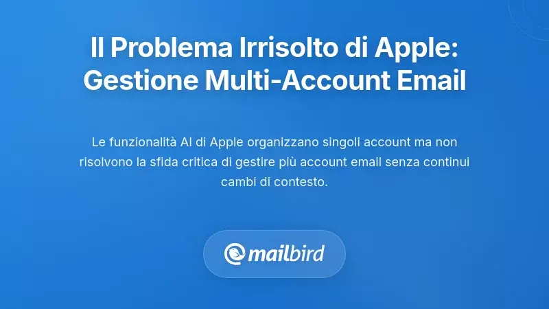 Il problema fondamentale che Apple non risolve: gestione della posta elettronica per pi&ugrave; account