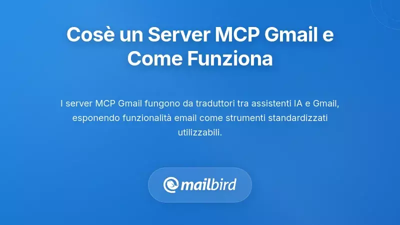 Cos'&egrave; effettivamente un server Gmail MCP e come funziona
