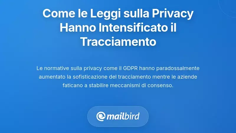 Come le normative sulla privacy hanno paradossalmente intensificato il tracciamento