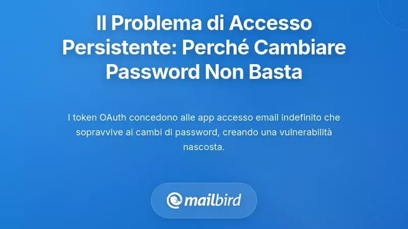 Il Problema dell'Accesso Persistente: Perch&eacute; Cambiare la Tua Password Non Aiuta