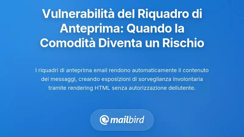Vulnerabilit&agrave; del Riquadro di Anteprima: Quando la Convenienza Diventa una Responsabilit&agrave;