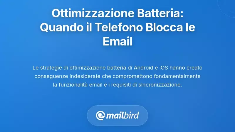 L'incubo dell'ottimizzazione della batteria: quando il tuo telefono impedisce il funzionamento dell'email