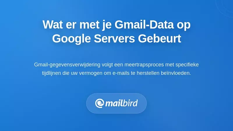 Wat Gebeurt Er Eigenlijk Met Je Gmail-gegevens op de Servers van Google