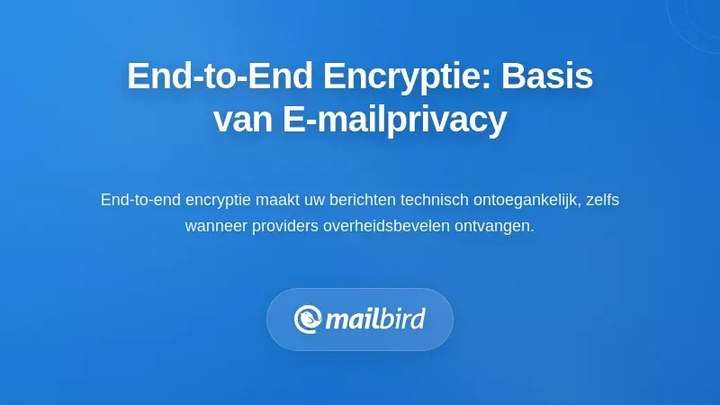 E2E-encryptie: De Basis van Bescherming van E-mailprivacy