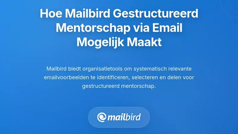 Hoe Mailbird Gestructureerde Mentoring-Workflows Gebaseerd op de Inbox Mogelijk Maakt