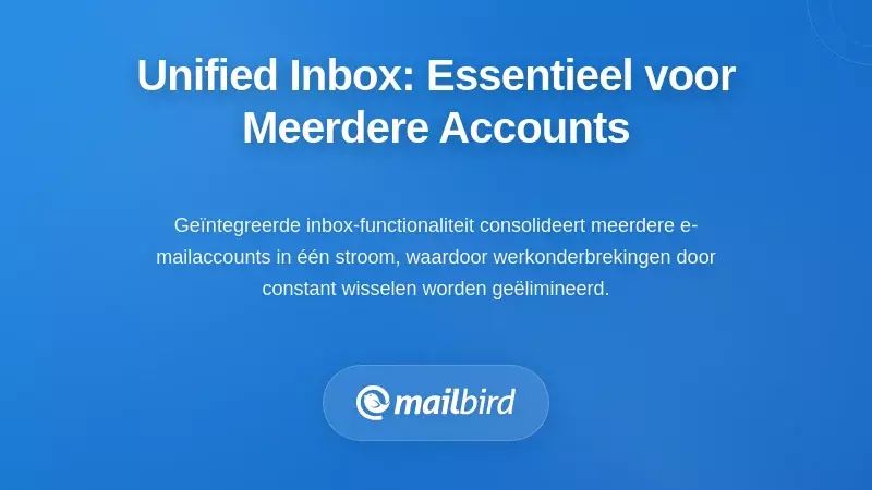 Eén Gecombineerde Inbox: De Kritische Functionaliteit voor Beheer van Meerdere Accounts