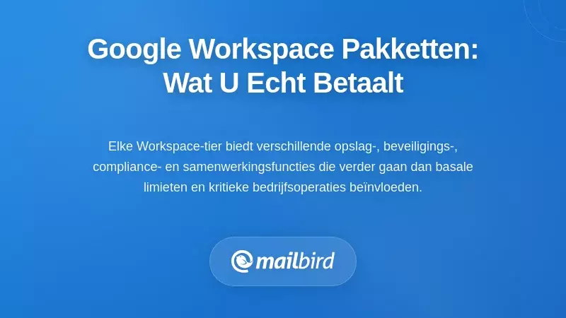 Huidige Google Workspace-niveaus: Waar betaalt u eigenlijk voor