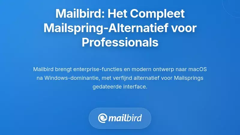 Mailbird: De Alomvattende Mailspring Alternatief voor Moderne Professionals