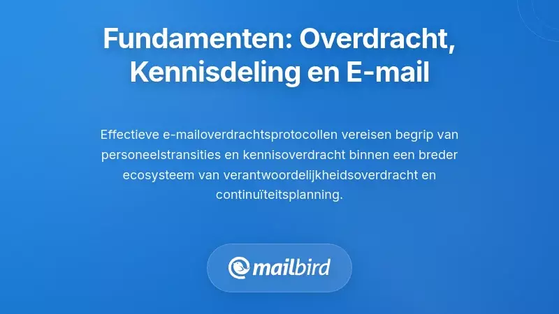 Conceptuele Fundamenten: Overdracht, Kennisoverdracht en de Rol van E-mail