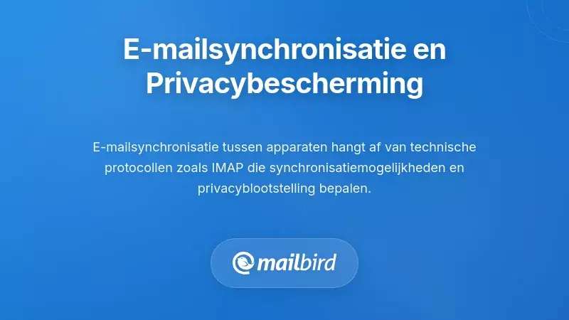 E-mail Synchronisatieprotocollen en Hun Privacy-Implicaties