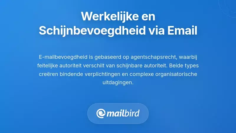 Inzicht in Werkelijke en Schijnbare Bevoegdheid bij E-mailcommunicatie
