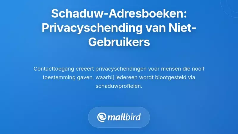 Schaduw Adresboeken: Privacy Schendingen voor Niet-gebruikers