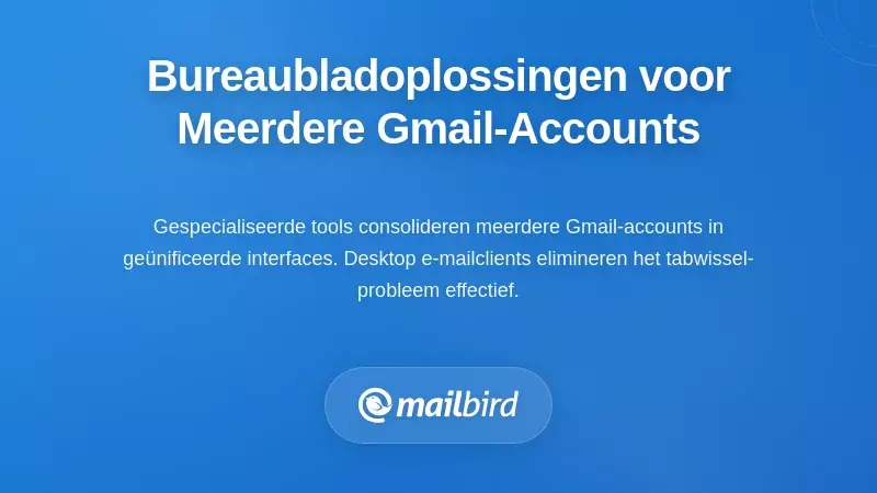Desktopoplossingen voor het beheer van meerdere Gmail-accounts