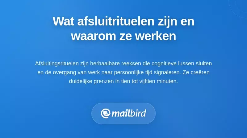 Professionele werkplek met workflow voor afsluitritueel van e-mail en cognitieve afsluitingstechnieken