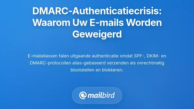 De DMARC Authenticatiecrisis: Waarom uw e-mails worden geweigerd