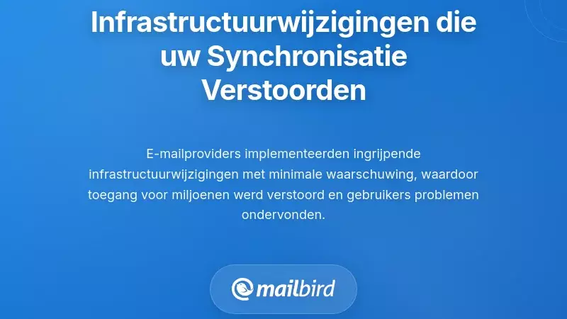 Infrastructuurwijzigingen van e-mailproviders die je synchronisatie hebben verbroken