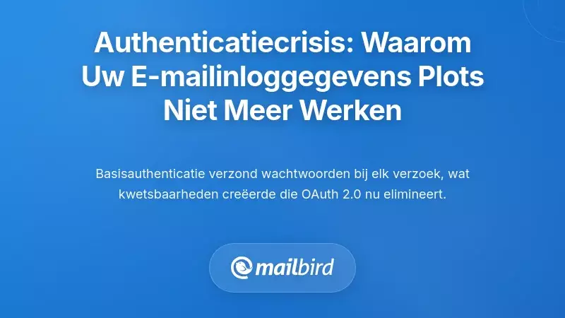 De Authenticatiecrisis: Waarom je e-mailgegevens plotseling niet meer werken