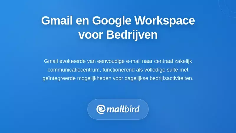 Gmail en Google Workspace als uw zakelijke platform