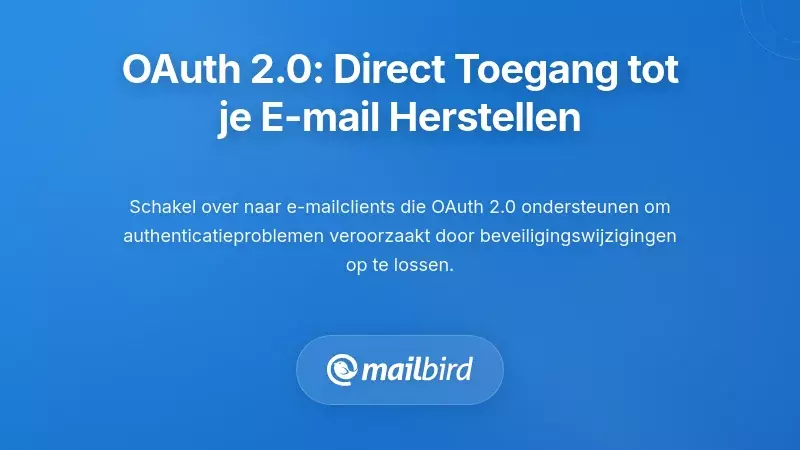 OAuth 2.0: De Onmiddellijke Oplossing om Toegang tot Uw E-mail te Herstellen
