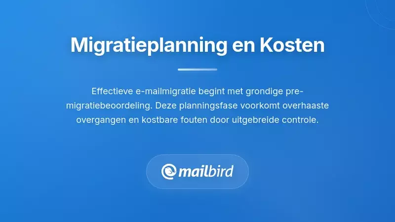 Professionele checklist voor planning van e-mailmigratie en kostenbeoordeling v&oacute;&oacute;r baanwissel