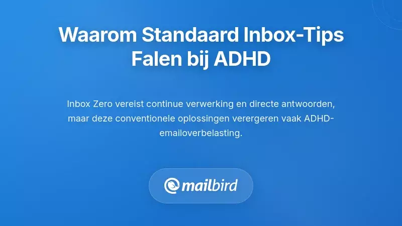 E-mailbeheer bij ADHD toont waarom inbox zero strategie&euml;n falen voor neurodivergente hersenen