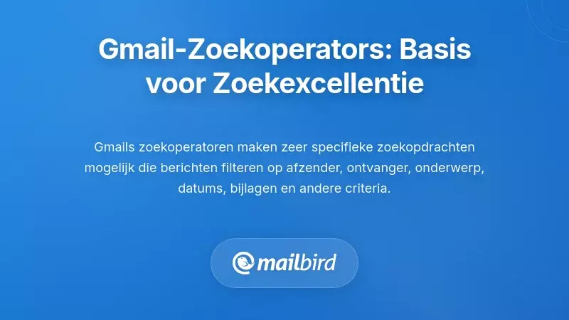Gmail Zoekoperatoren: De Basis van E-mail Zoekuitmuntendheid