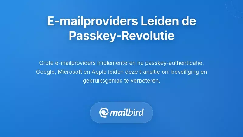 Belangrijke E-mailproviders Leiding Geven aan de Passkey Revolutie